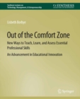 Out of the Comfort Zone : New Ways to Teach, Learn, and Assess Essential Professional Skills -- An Advancement in Educational Innovation - eBook