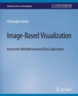 Image-Based Visualization : Interactive Multidimensional Data Exploration - eBook