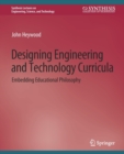 Designing Engineering and Technology Curricula : Embedding Educational Philosophy - Book