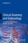 Clinical Anatomy and Embryology : A Guide for the Classroom, Boards, and Clinic - eBook