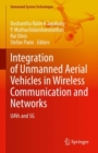 Integration of Unmanned Aerial Vehicles in Wireless Communication and Networks : UAVs and 5G - Book
