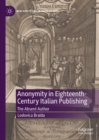 Anonymity in Eighteenth-Century Italian Publishing : The Absent Author - eBook