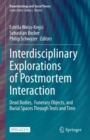 Interdisciplinary Explorations of Postmortem Interaction : Dead Bodies,  Funerary Objects, and Burial Spaces Through Texts and Time - eBook