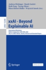 xxAI - Beyond Explainable AI : International Workshop, Held in Conjunction with ICML 2020, July 18, 2020, Vienna, Austria, Revised and Extended Papers - eBook