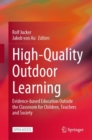 High-Quality Outdoor Learning : Evidence-based Education Outside the Classroom for Children, Teachers and Society - Book