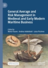 General Average and Risk Management in Medieval and Early Modern Maritime Business - Book