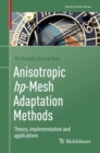 Anisotropic hp-Mesh Adaptation Methods : Theory, implementation and applications - Book