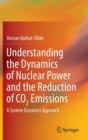 Understanding the Dynamics of Nuclear Power and the Reduction of CO2 Emissions : A System Dynamics Approach - Book