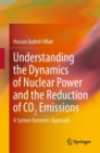 Understanding the Dynamics of Nuclear Power and the Reduction of CO2 Emissions : A System Dynamics Approach - eBook