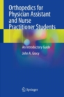 Orthopedics for Physician Assistant and Nurse Practitioner Students : An Introductory Guide - eBook