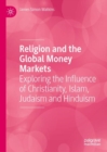 Religion and the Global Money Markets : Exploring the Influence of Christianity, Islam, Judaism and Hinduism - eBook