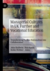Managerial Cultures in UK Further and Vocational Education : Transforming Techno-Rationalism into Collaboration - eBook