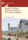 Memory, Heritage, and Preservation in 20th-Century England - Book