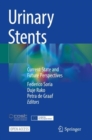 Urinary Stents : Current State and Future Perspectives - Book
