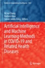 Artificial Intelligence and Machine Learning Methods in COVID-19 and Related Health Diseases - Book