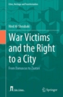 War Victims and the Right to a City : From Damascus to Zaatari - eBook
