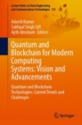 Quantum and Blockchain for Modern Computing Systems: Vision and Advancements : Quantum and Blockchain Technologies: Current Trends and Challenges - Book