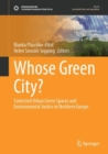 Whose Green City? : Contested Urban Green Spaces and Environmental Justice in Northern Europe - eBook