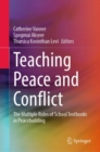 Teaching Peace and Conflict : The Multiple Roles of School Textbooks in Peacebuilding - Book
