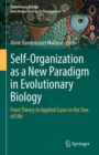 Self-Organization as a New Paradigm in Evolutionary Biology : From Theory to Applied Cases in the Tree of Life - Book