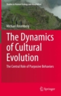 The Dynamics of Cultural Evolution : The Central Role of Purposive Behaviors - Book
