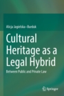 Cultural Heritage as a Legal Hybrid : Between Public and Private Law - Book