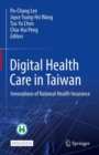 Digital Health Care in Taiwan : Innovations of National Health Insurance - eBook