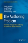 The Authoring Problem : Challenges in Supporting Authoring for Interactive Digital Narratives - eBook