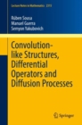 Convolution-like Structures, Differential Operators and Diffusion Processes - Book