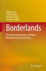 Borderlands : The Internationalisation of Higher Education Teaching Practices - Book
