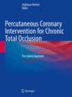 Percutaneous Coronary Intervention for Chronic Total Occlusion : The Hybrid Approach - Book