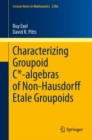 Characterizing Groupoid C*-algebras of Non-Hausdorff Etale Groupoids - Book