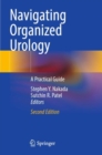 Navigating Organized Urology : A Practical Guide - Book