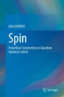 Spin : From Basic Symmetries to Quantum Optimal Control - Book