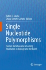 Single Nucleotide Polymorphisms : Human Variation and a Coming Revolution in Biology and Medicine - Book