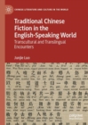 Traditional Chinese Fiction in the English-Speaking World : Transcultural and Translingual Encounters - eBook