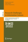Research Challenges in Information Science : 16th International Conference, RCIS 2022, Barcelona, Spain, May 17-20, 2022, Proceedings - Book