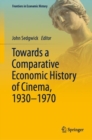 Towards a Comparative Economic History of Cinema, 1930-1970 - eBook