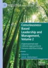 Consciousness-Based Leadership and Management, Volume 2 : Organizational and Cultural Approaches to Oneness and Flourishing - eBook