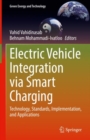 Electric Vehicle Integration via Smart Charging : Technology, Standards, Implementation, and Applications - Book