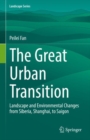 The Great Urban Transition : Landscape and Environmental Changes from Siberia, Shanghai, to Saigon - Book