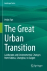 The Great Urban Transition : Landscape and Environmental Changes from Siberia, Shanghai, to Saigon - Book