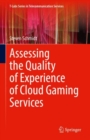Assessing the Quality of Experience of Cloud Gaming Services - eBook