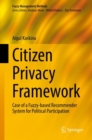 Citizen Privacy Framework : Case of a Fuzzy-based Recommender System for Political Participation - Book