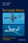 The Learjet History : Beginnings, Innovations and Utilization - Book