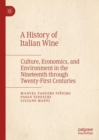 A History of Italian Wine : Culture, Economics, and Environment in the Nineteenth through Twenty-First Centuries - Book