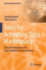 Tools for Activating Data Marketplace : Toward Innovations with Data-mediated Communications - Book