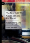 The New Cold War, China, and the Caribbean : Economic Statecraft, China and Strategic Realignments - Book