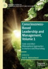 Consciousness-Based Leadership and Management, Volume 1 : Vedic and Other Philosophical Approaches to Oneness and Flourishing - Book