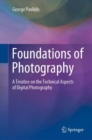 Foundations of Photography : A Treatise on the Technical Aspects of Digital Photography - Book